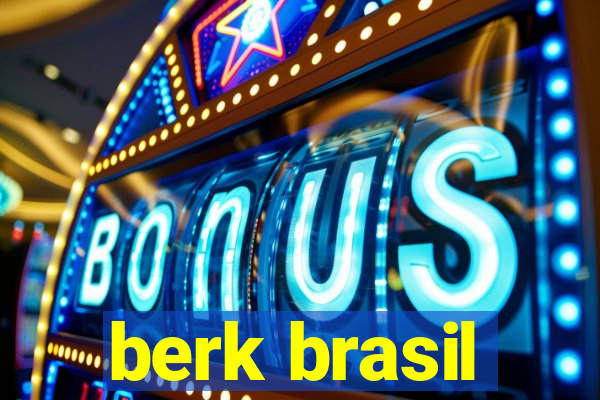 berk brasil